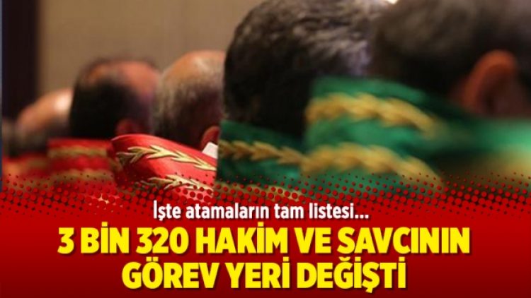 3 bin 320 hakim ve savcının görev yeri değişti