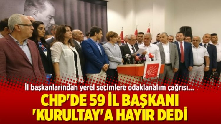 CHP’de 59 il başkanı ‘kurultay’a hayır dedi