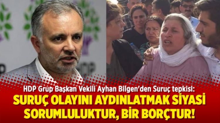 HDP Grup Başkan Vekili Ayhan Bilgen’den Suruç tepkisi