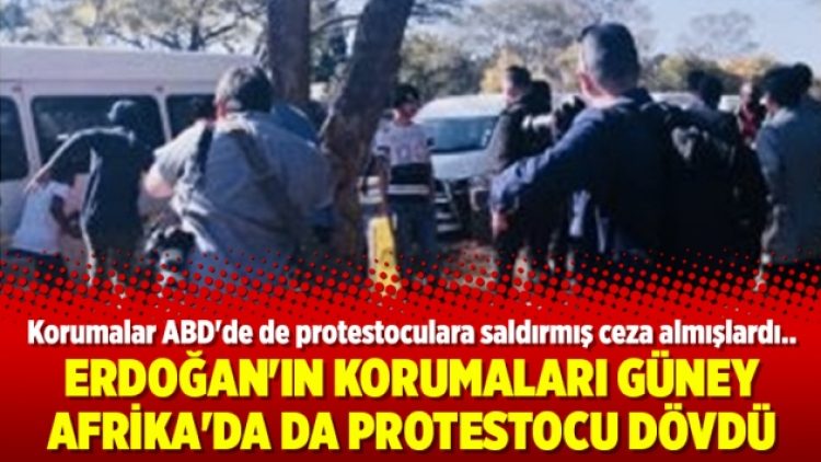 Erdoğan’ın korumaları Güney Afrika’da da protestocu dövdü