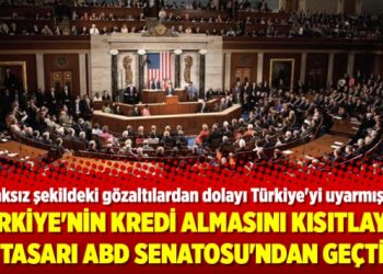 Türkiye’nin kredi almasını kısıtlayan tasarı ABD Senatosu’ndan geçti