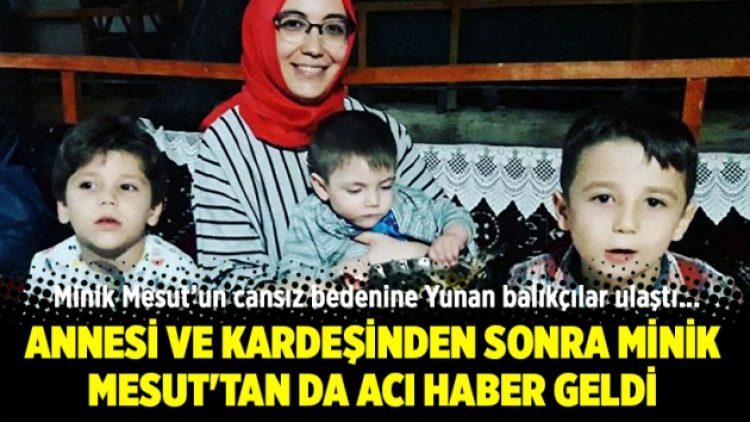 Annesi ve kardeşinden sonra minik Mesut’tan da acı haber geldi