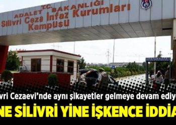 Yine Silivri yine işkence iddiası