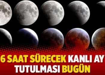 6 saat sürecek kanlı Ay tutulması bugün