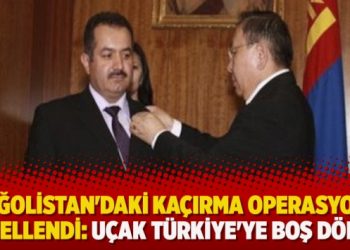 Moğolistan’daki kaçırma operasyonu engellendi: Uçak Türkiye’ye boş döndü