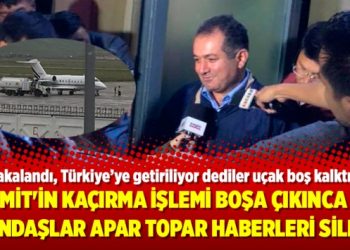 MİT’in kaçırma işlemi boşa çıkınca yandaşlar apar topar haberleri sildi!