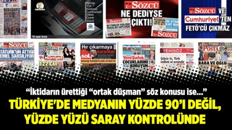 Türkiye’de medyanın yüzde 90’ı değil, yüzde yüzü Saray kontrolünde