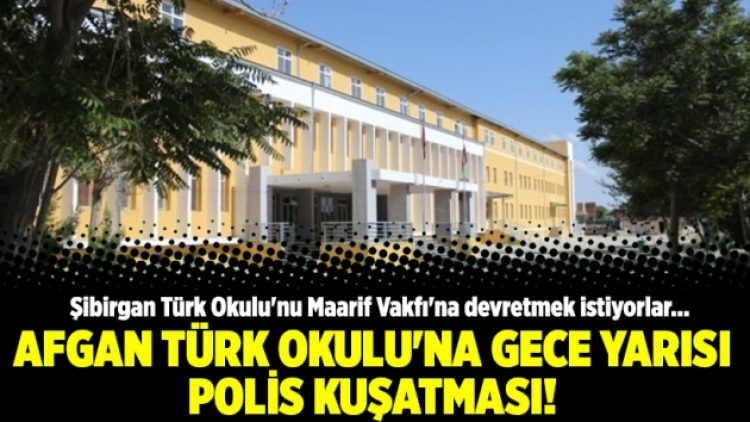Afgan Türk Okulu’na gece yarısı polis kuşatması!