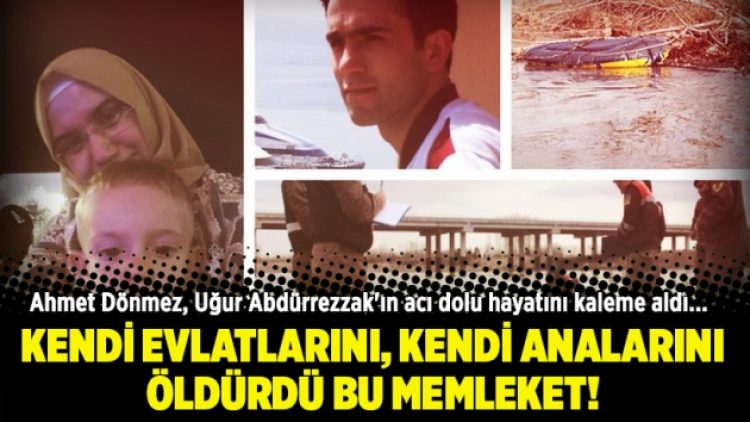 Ahmet Dönmez, Uğur Abdürrezzak’ın acı dolu hayatını kaleme aldı