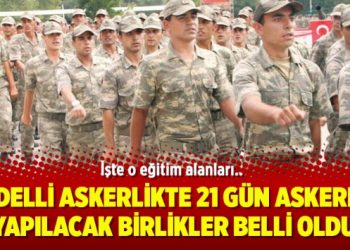Bedelli askerlikte 21 gün askerlik yapılacak birlikler belli oldu