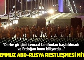 15 Temmuz ABD-Rusya restleşmesi miydi?