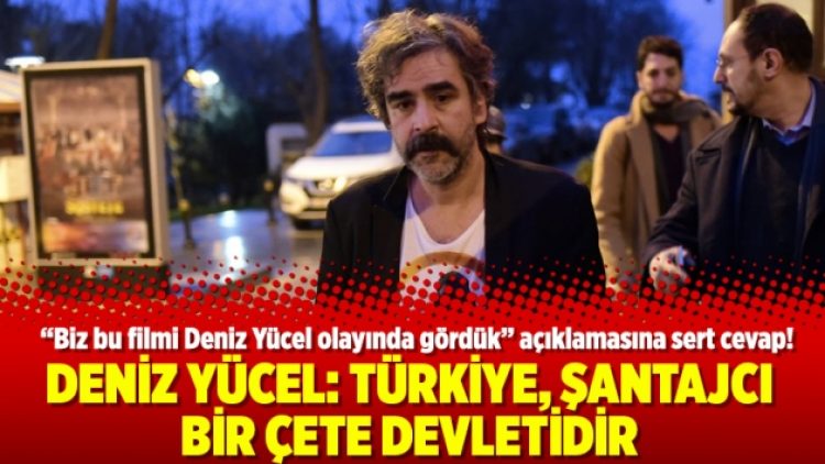 Deniz Yücel: Türkiye, şantajcı bir çete devletidir