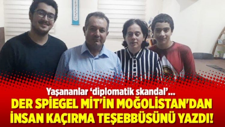 Der Spiegel MİT’in Moğolistan’dan insan kaçırma teşebbüsünü yazdı!