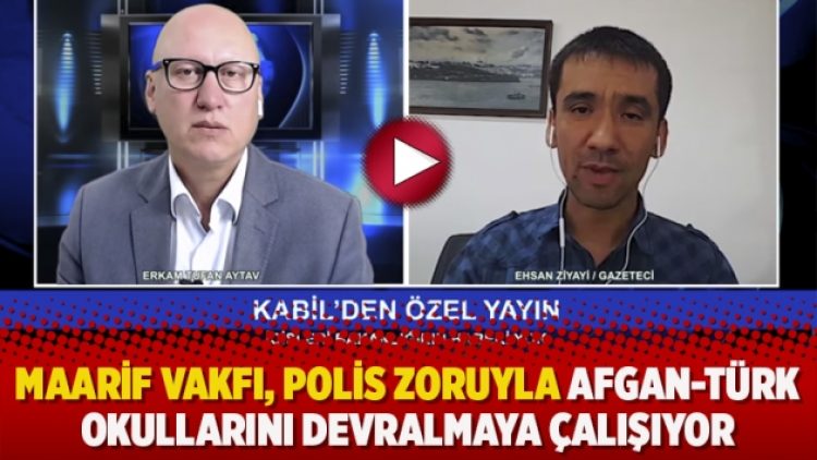 Maarif Vakfı, polis zoruyla Afgan-Türk okullarını devralmaya çalışıyor