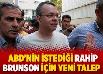 ABD’nin istediği rahip Brunson için yeni talep