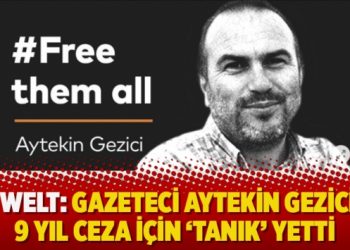 Die Welt: Gazeteci Aytekin Gezici’ye 9 yıl ceza için ‘tanık’ yetti