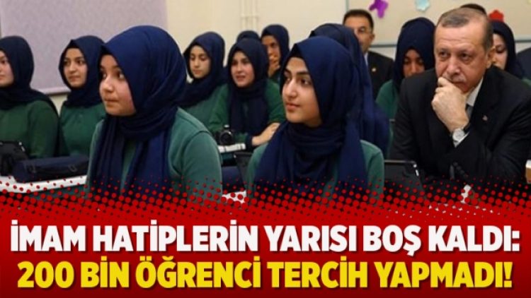 İmam hatiplerin yarısı boş kaldı: 200 bin öğrenci tercih yapmadı!