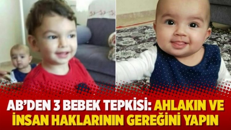 AB’den 3 bebek tepkisi: Ahlakın ve insan haklarının gereğini yapın