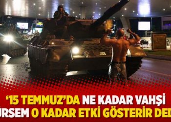 ’15 Temmuz’da ne kadar vahşi ölürsem o kadar etki gösterir dedim’