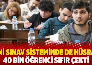Yeni sınav sisteminde de hüsran: 40 bin öğrenci sıfır çekti