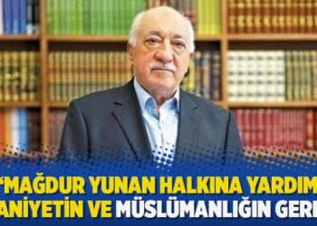 Fethullah Gülen: Mağdur yunan halkına yardım, insaniyetin ve müslümanlığın gereği