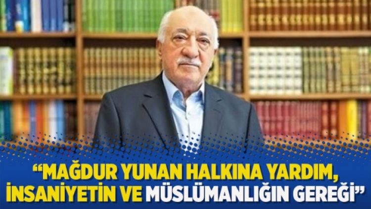 Fethullah Gülen: Mağdur yunan halkına yardım, insaniyetin ve müslümanlığın gereği