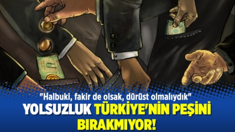 Yolsuzluk Türkiye’nin peşini bırakmıyor