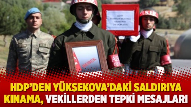HDP’den Yüksekova’daki saldırıya kınama, vekillerden tepki mesajları
