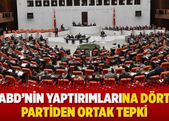 ABD’nin yaptırımlarına dört partiden ortak tepki
