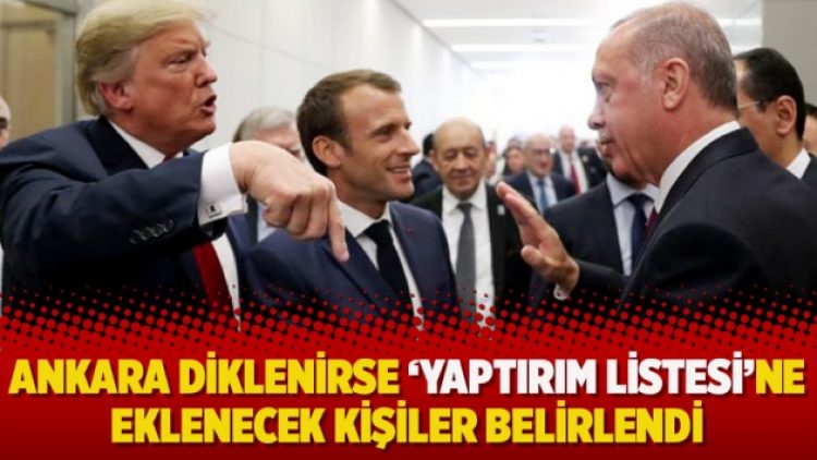 Ankara diklenirse ‘yaptırım listesi’ne eklenecek kişiler belirlendi