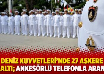 Deniz Kuvvetleri’nde 27 askere gözaltı; Ankesörlü telefonla arandın