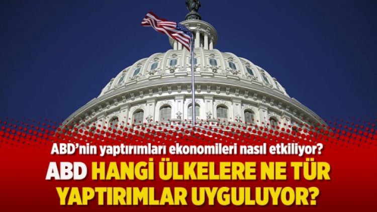 ABD hangi ülkelere ne tür yaptırımlar uyguluyor, bu yaptırımlar ekonomileri nasıl etkiliyor?