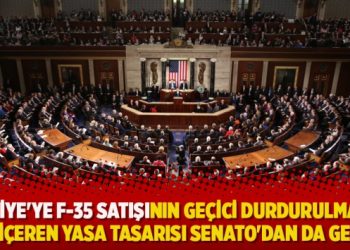 Türkiye’ye F-35 satışının geçici durdurulmasını da içeren yasa tasarısı Senato’dan da geçti