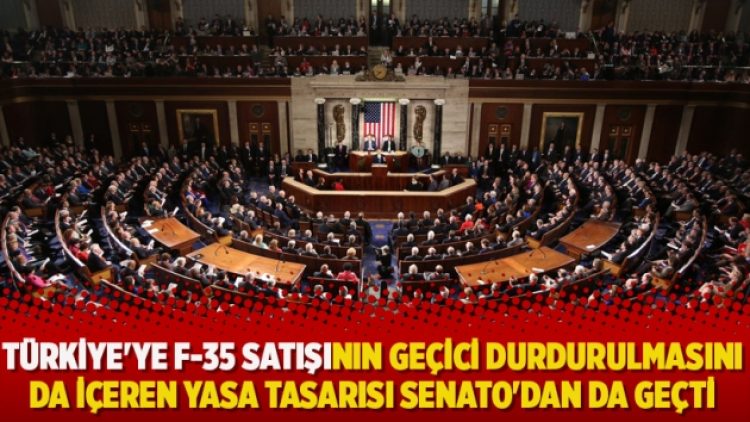 Türkiye’ye F-35 satışının geçici durdurulmasını da içeren yasa tasarısı Senato’dan da geçti