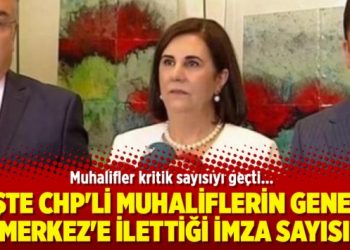İşte CHP’li muhaliflerin Genel Merkez’e ilettiği imza sayısı