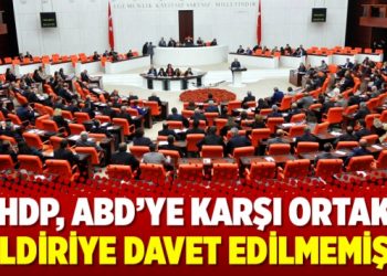 HDP, ABD’ye karşı ortak bildiriye davet edilmemiş
