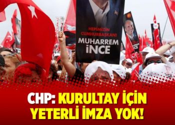 CHP: Kurultay için yeterli imza yok