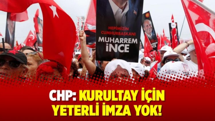 CHP: Kurultay için yeterli imza yok