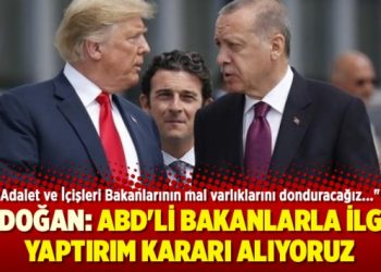 Erdoğan: ABD’li bakanlarla ilgili yaptırım kararı alıyoruz
