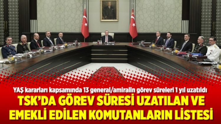 TSK’da görev süresi uzatılan ve emekli edilen komutanların listesi