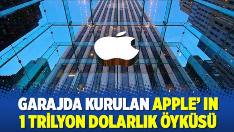 Garajda kurulan Apple’ın 1 trilyon dolarlık öyküsü