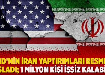 ABD’nin İran yaptırımları resmen başladı; 1 milyon kişi işsiz kalabilir