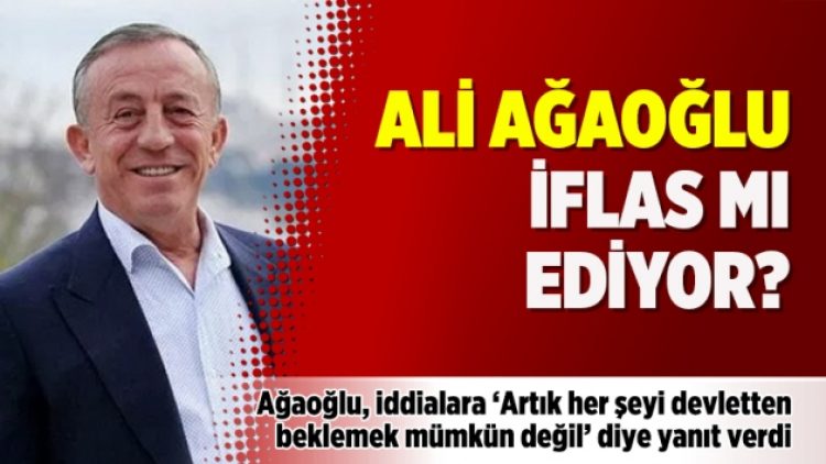 Ali Ağaoğlu iflas mı ediyor?