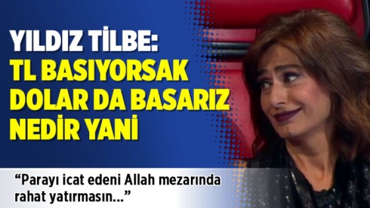 Yıldız Tilbe: TL basıyorsak dolar da basarız nedir yani