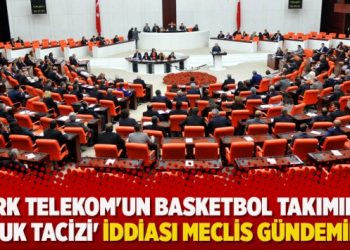 ‘Türk Telekom’un basketbol takımında çocuk tacizi’ iddiası Meclis gündeminde