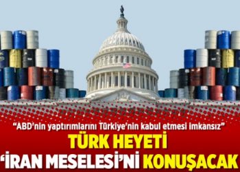 Türk heyeti İran meselesini konuşacak