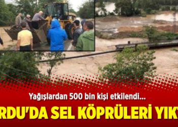 Ordu’da sel köprüleri yıktı, 500 bin kişi etkilendi
