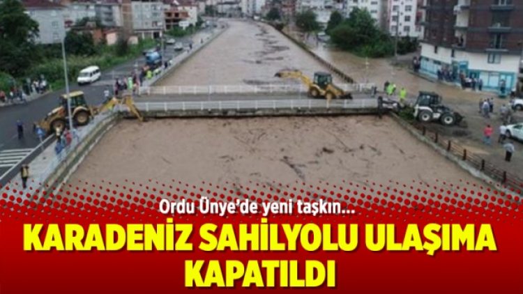 Ordu’da yeni taşkın: Karadeniz Sahilyolu ulaşıma kapatıldı