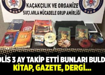 Polis 3 ay takip etti bunları buldu: Kitap, gazete, dergi…