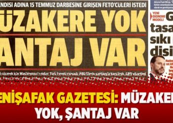 YeniŞafak Gazetesi: Müzakere yok, şantaj var